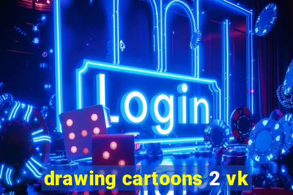 drawing cartoons 2 vk